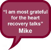 I am most grateful for the heart recovery talks - Mike
